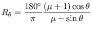 $\displaystyle R_{\theta} = \frac{180^{\circ}}{\pi} \frac{(\mu+1)\cos\theta}{\mu+\sin\theta}$