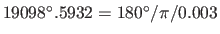 $\displaystyle \tan^{-1} \left ( \frac{180^{\circ}}{\pi}\frac{1}{\sqrt{x^2+y^2}}...
...{-1} \left ( \frac{19098^{\circ}.5932}{\sqrt{
(p_1-256)^2+(p_2-257)^2}} \right)$