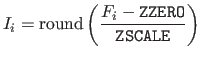 $\displaystyle I_i = \mathrm{round}\left (\frac{F_i - \mathtt{\texttt{ZZERO}}} {\mathtt{\texttt{ZSCALE}}} \right )$